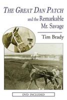 The Great Dan Patch And the Remarkable Mr. Savage 1932472401 Book Cover