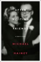 After Visiting Friends: A Son's Story 1451676611 Book Cover