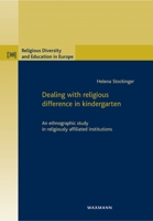 Dealing with religious difference in kindergarten: An ethnographic study in religiously affiliated institutions 3830939833 Book Cover