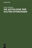 Die Aetiologie der acuten Eiterungen 3112670833 Book Cover