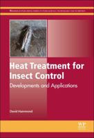 Heat Treatment for Insect Control: Developments and Applications 0857097768 Book Cover
