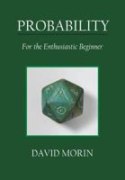Probability: For the Enthusiastic Beginner 1523318678 Book Cover