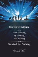 Darwin's Endgame - From Nothing, By Nothing, For Nothing - Survival for Nothing 9811413975 Book Cover