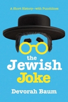 The Jewish Joke: A Short History - With Punchlines 1681777428 Book Cover