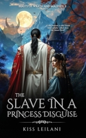 THE SLAVE IN A PRINCESS DISGUISE: A Dark Romance Fantasy: (Beasts Of Wrath And Madness) 9786127641 Book Cover