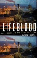 Lifeblood: Oil, Freedom, and the Forces of Capital 0816677859 Book Cover