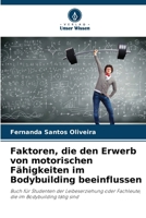 Faktoren, die den Erwerb von motorischen Fähigkeiten im Bodybuilding beeinflussen (German Edition) 6207764390 Book Cover