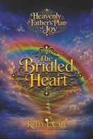 The Bridled Heart: Desire, Appetite, Lust, Greed, and the Restoration of Holy Hunger (How to Optimize Christlike Emotional and Spiritual Intelligence) B0H8HZWK8F Book Cover