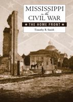 Mississippi in the Civil War: The Home Front 1628461691 Book Cover