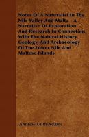 Notes of a Naturalist in the Nile Valley and Malta: A Narrative of Exploration and Research in Connection With the Natural History, Geology, and Arch�ology of the Lower Nile and Maltese Islands 1446055434 Book Cover