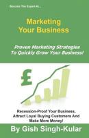 Become the Expert at Marketing Your Business: Proven Marketing Strategies to Quickly Grow Your Business! 1466407107 Book Cover