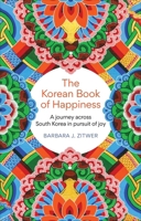 The Korean Book of Happiness: A Journey Across South Korea in Pursuit of Joy 1780725760 Book Cover