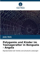 Polygamie und Kinder im Teenageralter in Benguela - Angola (German Edition) 6206927814 Book Cover
