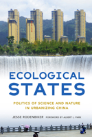 Ecological States: Politics of Science and Nature in Urbanizing China 1501769006 Book Cover
