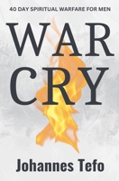War Cry: 40 Day Spiritual Warfare For Men (Peaceful Devotions) B0FFQGBF62 Book Cover