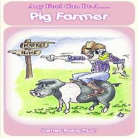 Any Fool Can be a Pig Farmer 1904871712 Book Cover
