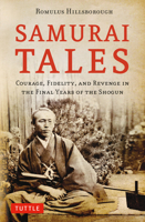 Samurai Tales: Courage, Fidelity, and Revenge in the Final Years of the Shogun 4805313536 Book Cover