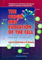 The Origin and Evolution of the Cell: Proceedings of the Conference on the Origin and Evolution of Prokaryotic and Eukaryotic Cells : Shimoda, Japan 9810212623 Book Cover