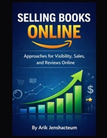 Selling Books Online: Approaches for Visibility, Sales, and Reviews Online B0GG7CSWF5 Book Cover