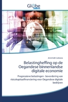 Belastingheffing op de Oegandese binnenlandse digitale economie: Progressieve belastingen - bevordering van risicokapitaalfinanciering voor Oegandese digitale bedrijven 6200514992 Book Cover