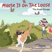 Moose Is On The Loose: The Great Escape B0CQ76W3XY Book Cover