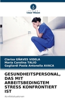 Gesundheitspersonal, Das Mit Arbeitsbedingtem Stress Konfrontiert Ist (German Edition) 6200828245 Book Cover