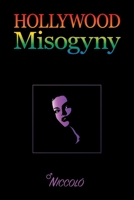 Hollywood Misogyny 1645500071 Book Cover