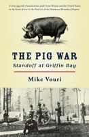 The Pig War: Standoff at Griffin Bay 0914019627 Book Cover