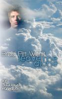 Brad Pitt Won't Leave Me Alone 1461024501 Book Cover