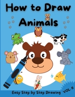 How to Draw Animals for Kids: Amazing Guide for Kids to Learn to Draw Animals Step-by-Step Activity Book for Kids with 30 Unique Designs VOL. II 1291391932 Book Cover