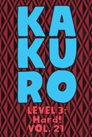 Kakuro Level 3: Hard! Vol. 21: Play Kakuro 16x16 Grid Hard Level Number Based Crossword Puzzle Popular Travel Vacation Games Japanese Mathematical Logic Similar to Sudoku Cross-Sums Math Genius Cross  1661978770 Book Cover