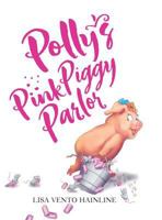 Polly's Pink Piggy Parlor 0999042521 Book Cover