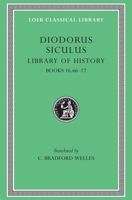 Diodorus Siculus: Library of History, Volume VIII, Books 16.66-17 (Loeb Classical Library No. 422) 0674994647 Book Cover