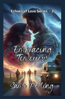 Embracing Tomorrow: Echoes of Love #2 (Echoes of Love Series) B0D9ML1B9K Book Cover