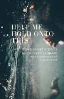 Help Me Hold Onto This: And Other Short Stories 1922355054 Book Cover