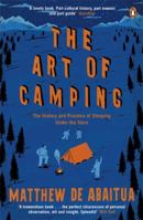 The Art of Camping: The History and Practice of Sleeping Under the Stars 0241145139 Book Cover