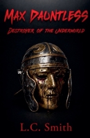 Max Dauntless - Destroyer of the Underworld 1806451522 Book Cover