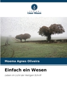 Einfach ein Wesen: Leben im Licht der Heiligen Schrift 6206133168 Book Cover