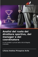 Analisi del ruolo del direttore sportivo, del manager e del coordinatore: In enti pubblici e privati della città di Bogotà, Colombia. 6205819066 Book Cover