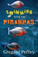 Swimming with the Piranhas 1546284281 Book Cover