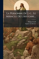 La Personne De J.-c., Le Miracle De L'histoire... 1276255616 Book Cover