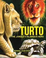 Turto, the Jungle's Hilarious Hero: The Clever Tortoise that Outsmarted The Greedy Lion B0BW3HG1Z8 Book Cover