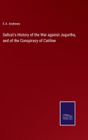 Sallust's History of the War against Jugurtha, and of the Conspiracy of Catiline 337513813X Book Cover