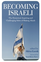Becoming Israeli: The Hysterical, Inspiring and Challenging Sides of Making Aliyah 069289988X Book Cover