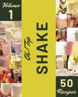 Oh! Top 50 Shake Recipes Volume 1: A Shake Cookbook for Your Gathering B0942HCDXD Book Cover