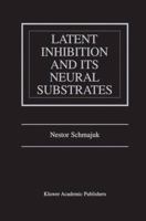 Latent Inhibition and Its Neural Substrates 1461352657 Book Cover