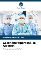 Gesundheitspersonal in Algerien: Satzung Rechte und Pflichten 6206365158 Book Cover