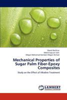 Mechanical Properties of Sugar Palm Fiber-Epoxy Composites: Study on the Effect of Alkaline Treatment 3847344404 Book Cover