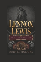 LENNOX LEWIS: The Lion's Legacy B0DRD6H2V1 Book Cover