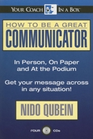 How to Be a Great Communicator: In Person, On Paper and At the Podium 0977055523 Book Cover